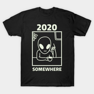 2020 Somewhere, Funny T-Shirt